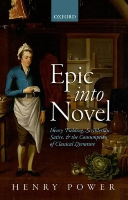 Epic into Novel - Power, Henry (Professor of English, Professor in English, University of Exeter)