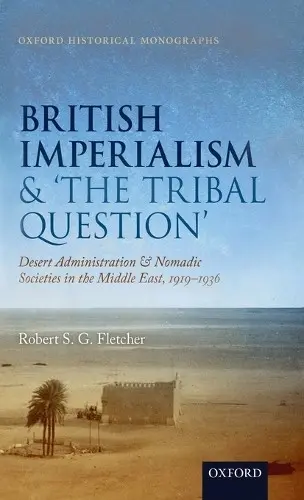 British Imperialism and 'The Tribal Question ' - Fletcher, Robert S. G. (Associate Professor of Britain and Empire, University of Warwick)
