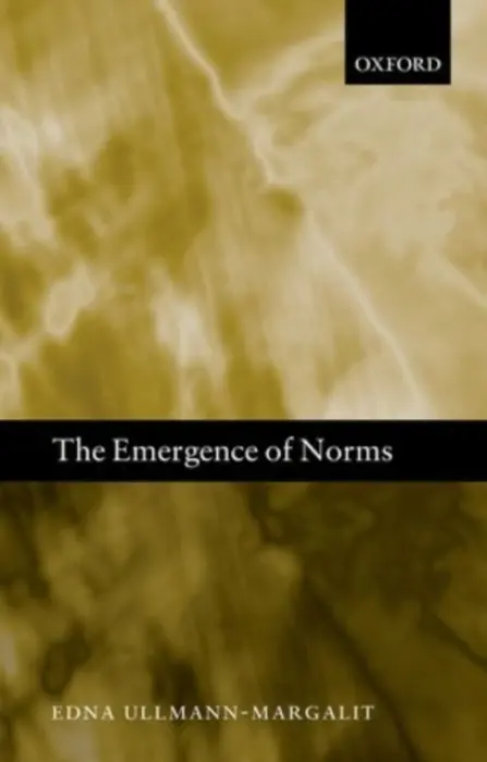 Emergence of Norms - Ullmann-Margalit, Edna (formerly Hebrew University of Jerusalem)