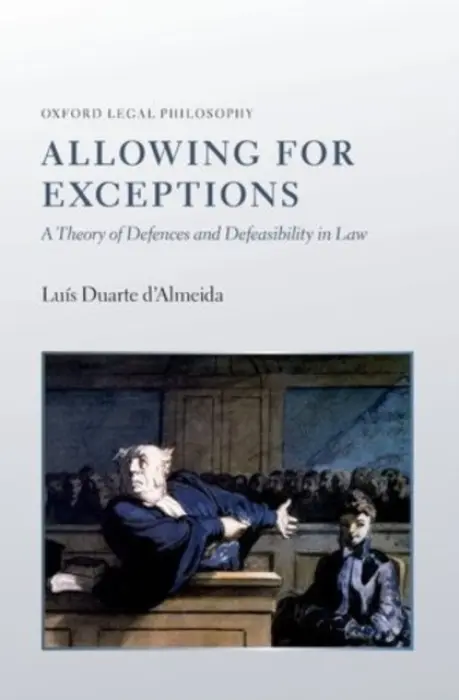 Allowing for Exceptions - Duarte d'Almeida, Luis (Chancellor's Fellow in Law, Chancellor's Fellow in Law, University of Edinburgh)