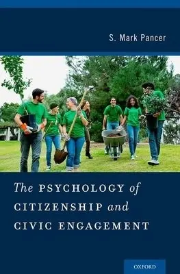 Psychology of Citizenship and Civic Engagement - Pancer, S. Mark (Professor Emeritus, Professor Emeritus, Department of Psychology, Wilfrid Laurier University)