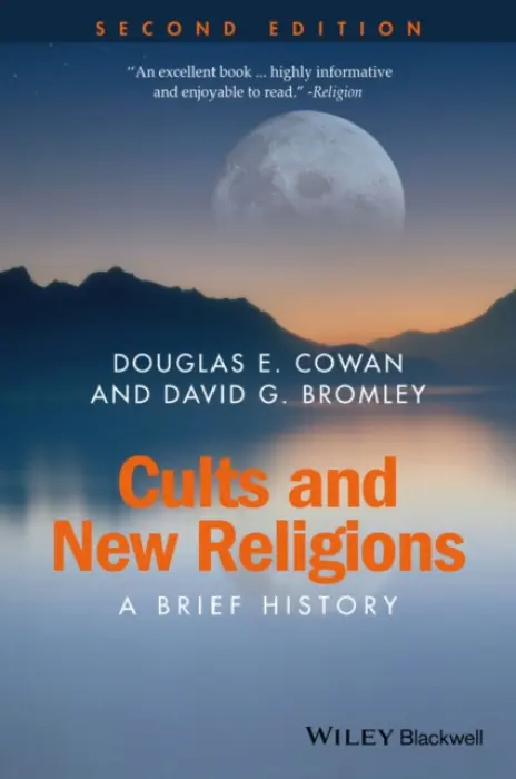 Cults and New Religions - Cowan, Douglas E. (University of Waterloo, Canada) a Bromley, David G. (Virginia Commonwealth University, USA)