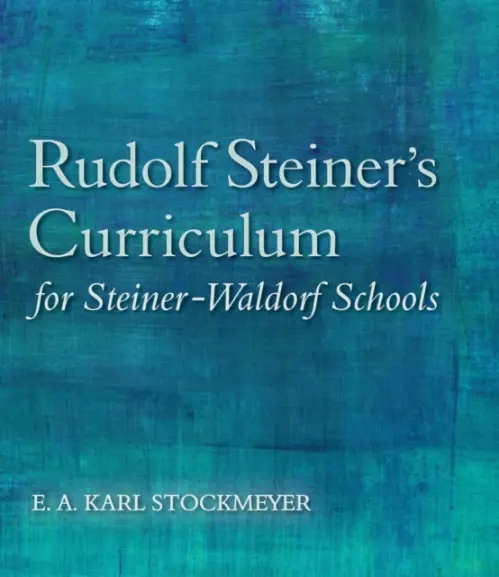 Rudolf Steiner''s Curriculum for Steiner-Waldorf Schools - E. A. Karl Stockmeyer