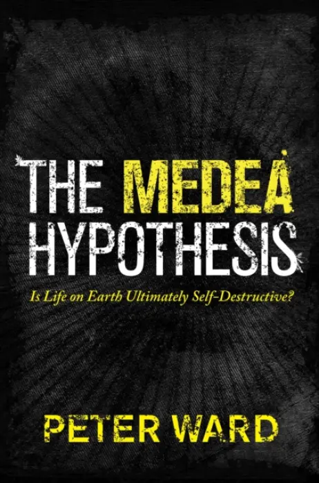 Medea Hypothesis - Ward, Peter