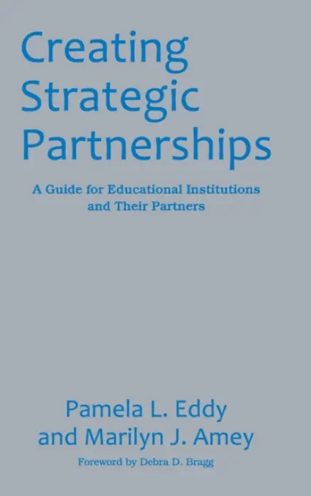 Creating Strategic Partnerships - Eddy, Pamela L. a Amey, Marilyn J.