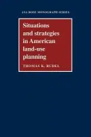 Situations and Strategies in American Land-use Planning - Rudel, Thomas K.