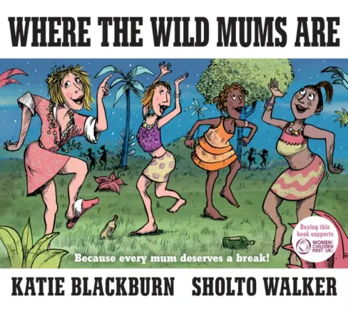 Where the Wild Mums Are - Blackburn, Katie