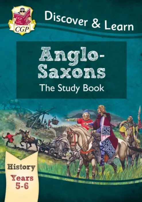 KS2 History Discover & Learn: Anglo-Saxons Study Book (Years 5 & 6) - CGP Books
