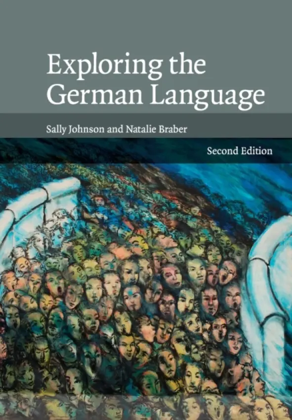 Exploring the German Language - Johnson, Sally (University of Leeds) a Braber, Natalie (Nottingham Trent University)