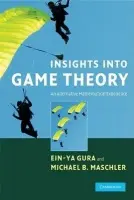 Insights into Game Theory - Gura, Ein-Ya (Hebrew University of Jerusalem) a Maschler, Michael (Hebrew University of Jerusalem)