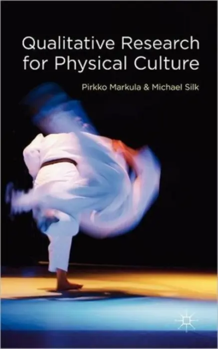 Qualitative Research for Physical Culture - Markula, P. a Silk, M.