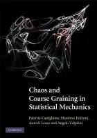 Chaos and Coarse Graining in Statistical Mechanics - Castiglione, Patrizia a Falcioni, Massimo (Universita degli Studi di Roma 'La Sapienza', Italy) a Lesne, Annick (Centre National de la Recherche Scientifique (CNRS), Paris) a Vulpiani, Angelo (Universita degli Studi di Roma 'La Sapienza', Italy)