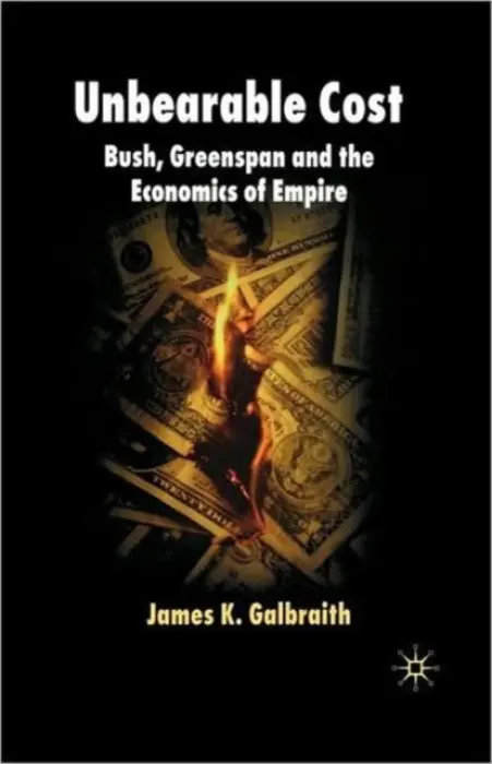 Unbearable Cost - Galbraith, James K.