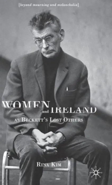 Women and Ireland as Beckett's Lost Others - Kim, R.