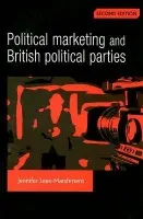 Political Marketing and British Political Parties (2nd Edition) - Lees-Marshment, Jennifer