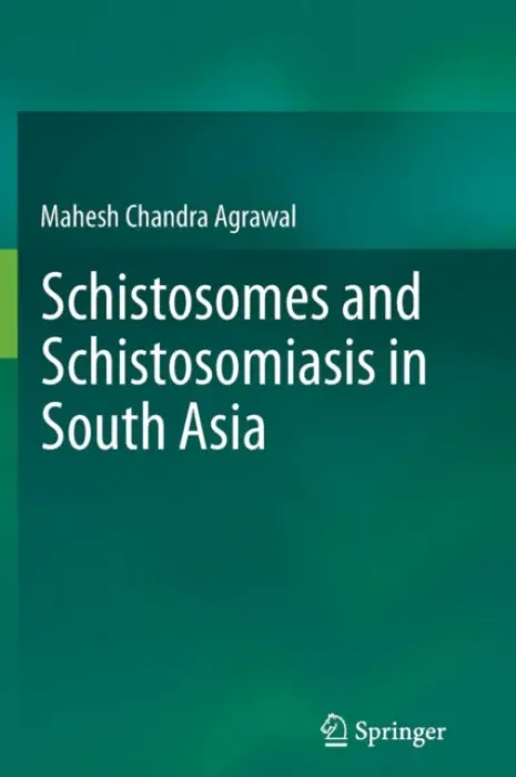 Schistosomes and Schistosomiasis in South Asia - Agrawal, Prof. Mahesh Chandra