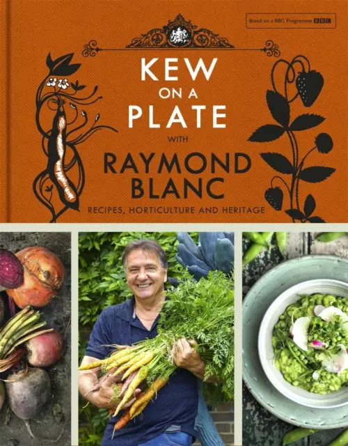 Kew on a Plate with Raymond Blanc - Raymond Blanc