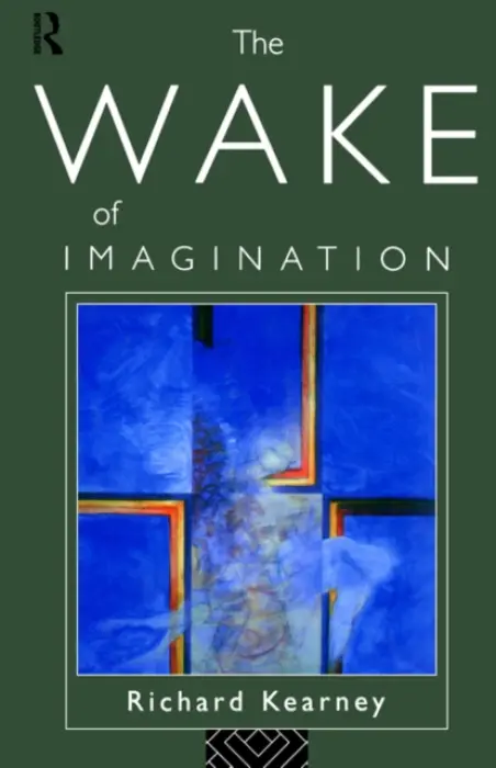 Wake of Imagination - Kearney, Richard