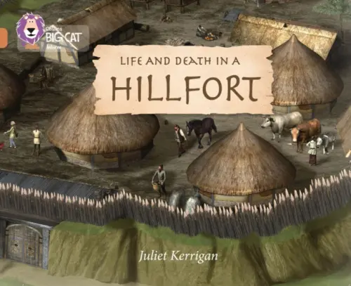 Life and Death in an Iron Age Hill Fort - Kerrigan, Juliet