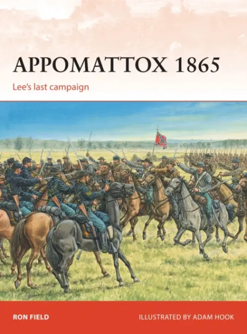 Appomattox 1865 - Field, Ron