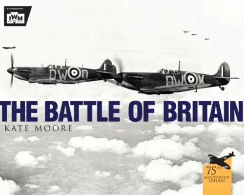 Battle of Britain - Moore, Kate a Museum, The Imperial War