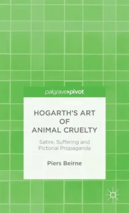 Hogarth's Art of Animal Cruelty - Beirne, P.