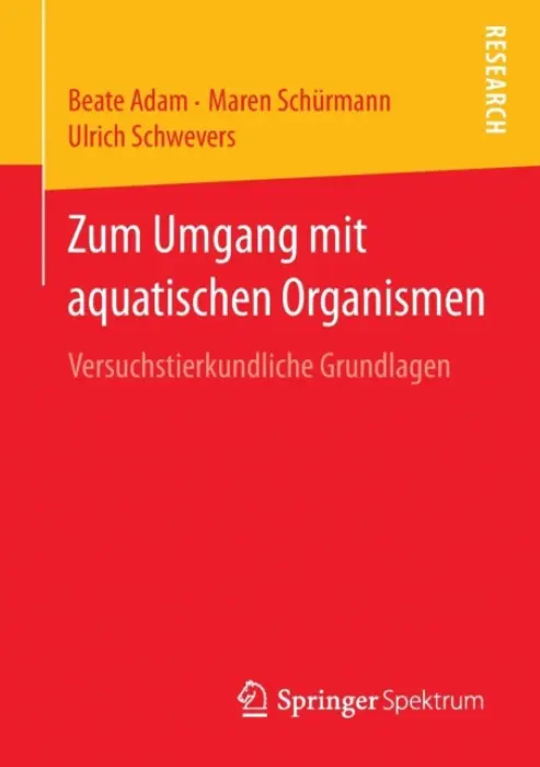 Zum Umgang mit aquatischen Organismen - Adam, Beate a Schurmann, Maren a Schwevers, Ulrich