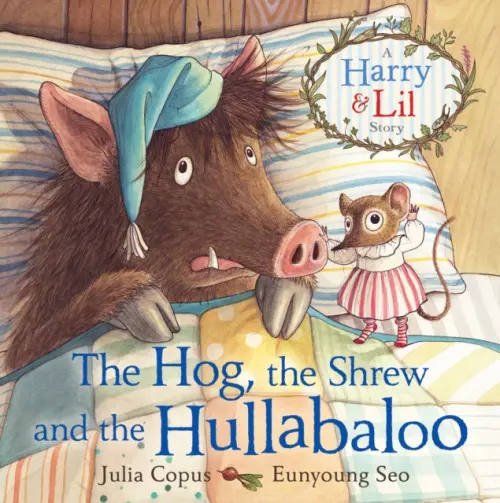 Hog, the Shrew and the Hullabaloo - Copus, Julia