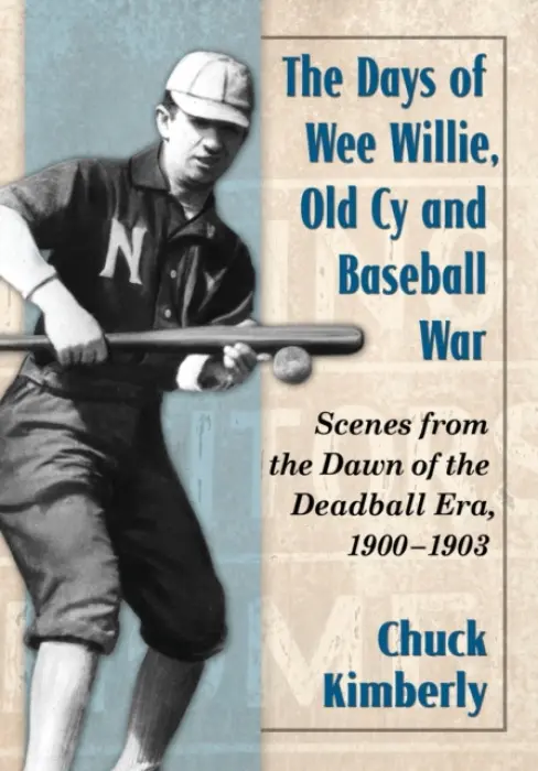 Days of Wee Willie, Old Cy and Baseball War - Kimberly, Chuck