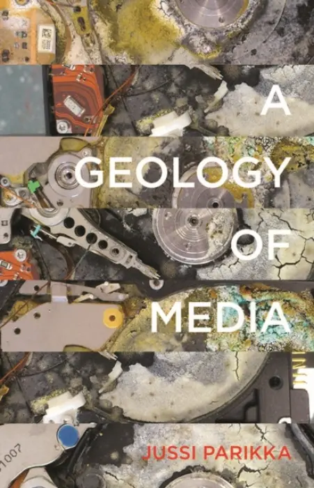 Geology of Media - Parikka, Jussi