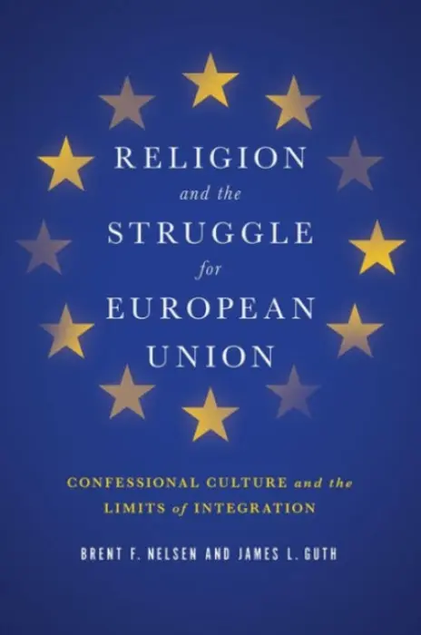 Religion and the Struggle for European Union - Nelsen, Brent F. a Guth, James L.