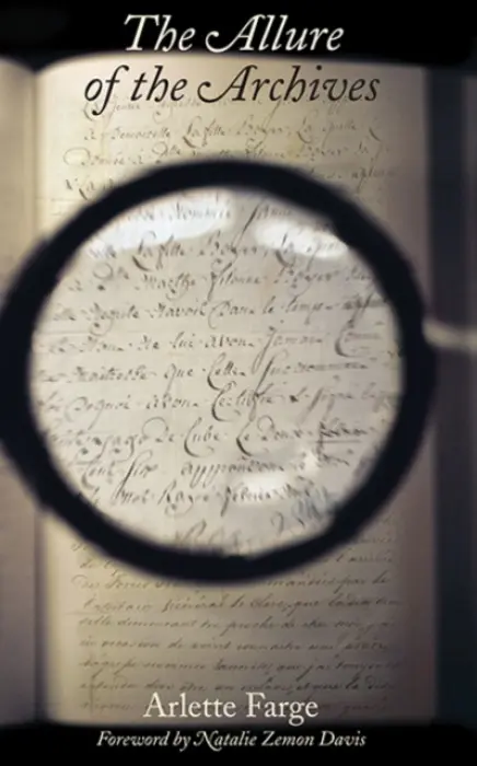 Allure of the Archives - Farge, Arlette