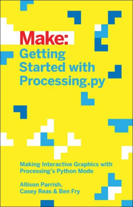 Getting Started with Processing.py - Parrish, Allison a Fry, Ben a Reas, Casey