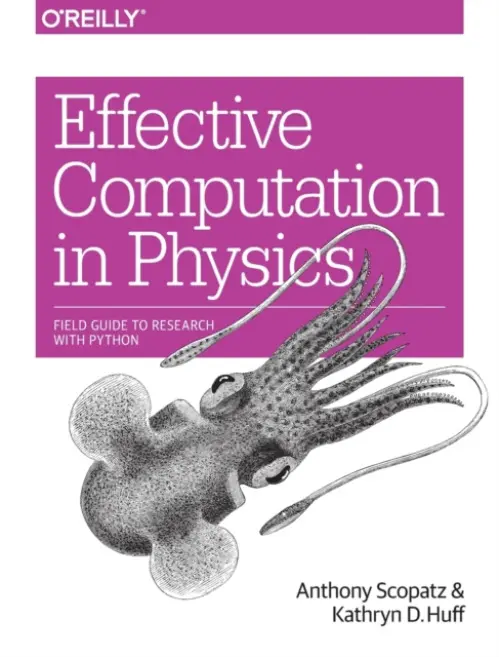Effective Computation in Physics - Scopatz, Anthony a Huff, Kathryn