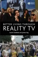 Better Living through Reality TV - Ouellette, Laurie (University of Minnesota) a Hay, James (University of Illinois at Urbana-Champaign)