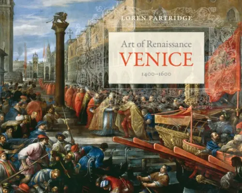 Art of Renaissance Venice, 1400-1600 - Partridge, Loren