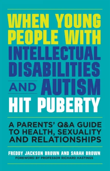 When Young People with Intellectual Disabilities and Autism Hit Puberty - Brown, Freddy Jackson a Brown, Sarah