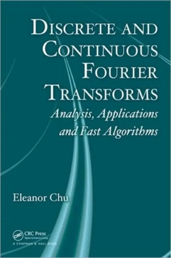 Discrete and Continuous Fourier Transforms - Chu, Eleanor