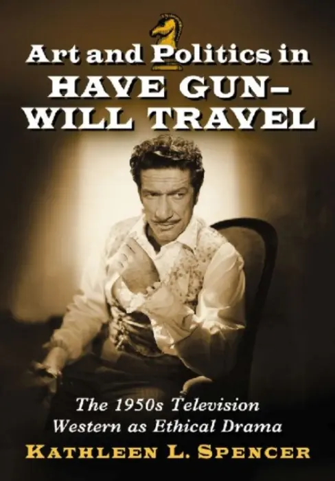 Art and Politics in Have Gun--Will Travel - Spencer, Kathleen L.