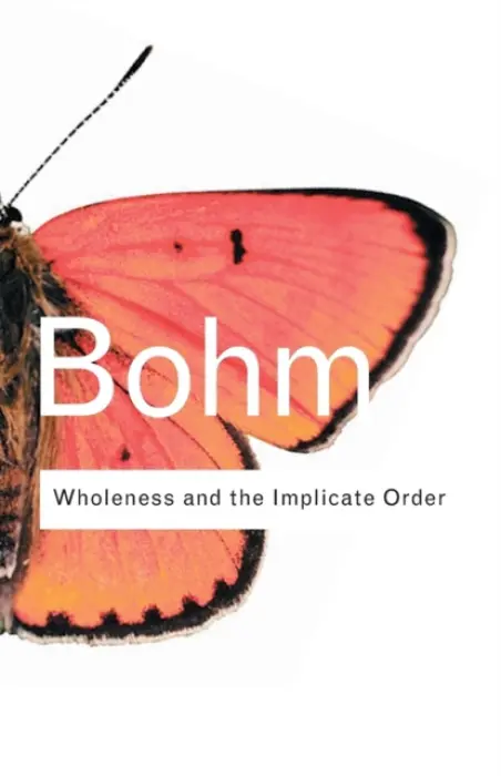 Wholeness and the Implicate Order - Bohm, David