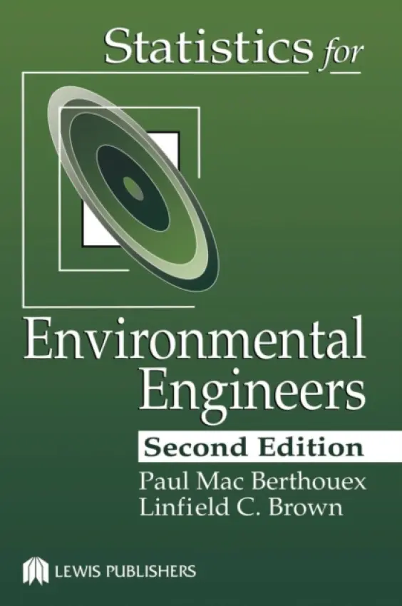 Statistics for Environmental Engineers - Brown, Linfield C. (Tufts University, Medford, Massachusetts, USA) a Berthouex, Paul Mac (University of Wisconsin, Madison, USA)