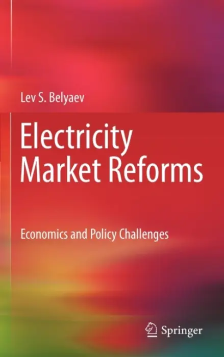 Electricity Market Reforms - Belyaev, Lev S.