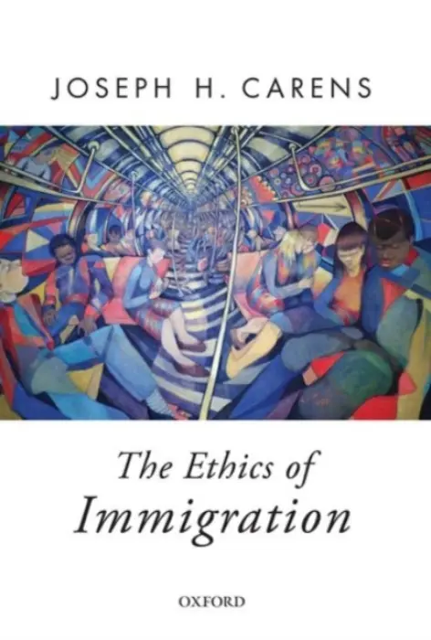 Ethics of Immigration - Carens, Joseph (Professor of Political Science, Professor of Political Science, University of Toronto)