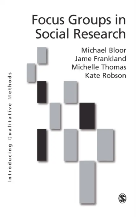 Focus Groups in Social Research - Bloor, Michael a Frankland, Jane a Thomas, Michelle a Stewart, Kate