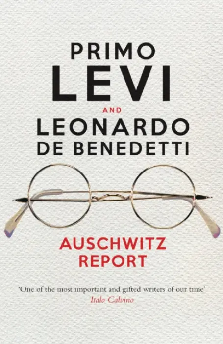 Auschwitz Report - De Benedetti, Leonardo a Levi, Primo