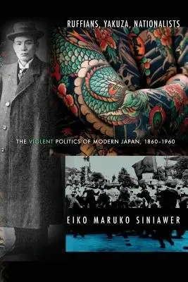 Ruffians, Yakuza, Nationalists - Siniawer, Eiko Maruko