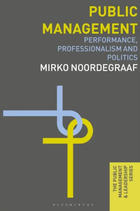 Public Management - Noordegraaf, Mirko (Universiteit Utrecht, Utrecht)