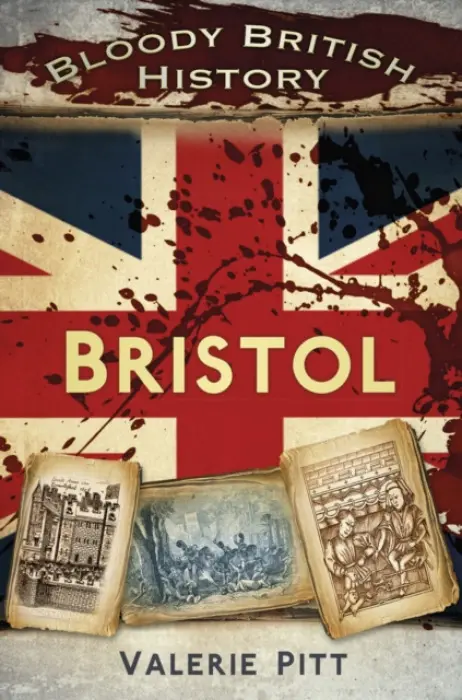 Bloody British History: Bristol - Pitt, Valerie