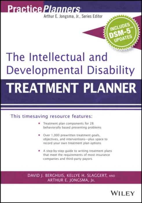 Intellectual and Developmental Disability Treatment Planner, with DSM 5 Updates - Berghuis, David J. (Life Guidance Services, Grand Rapids, MI, USA) a Jongsma, Arthur E., Jr. (Psychological Consultants, Grand Rapids, Michigan) a Slaggert, Kellye H.