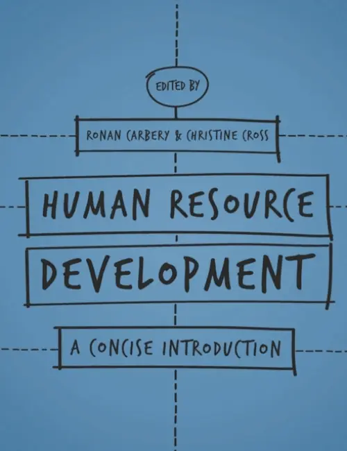 Human Resource Development - Carbery, Dr Ronan (University of Cork, Ireland) a Cross, Christine (Edinburgh Napier University, Scotland)